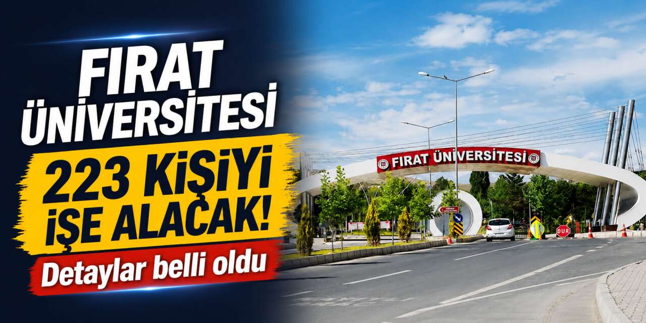Fırat Üniversitesi 2026 personel alımı! 223 kişi işe girecek