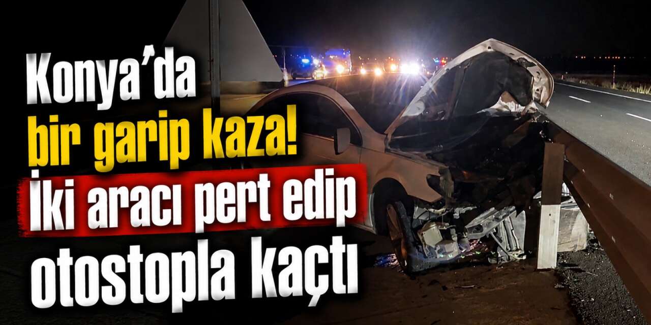 Konya’da kaza sonrası akılalmaz kaçış! İbre 200'de takıldı