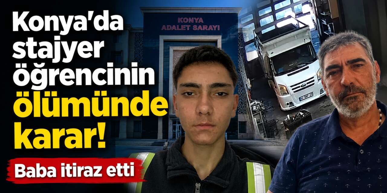 Konya'da stajyerin sanayideki ölümünde karar! 76 bin TL, 20 taksitle…