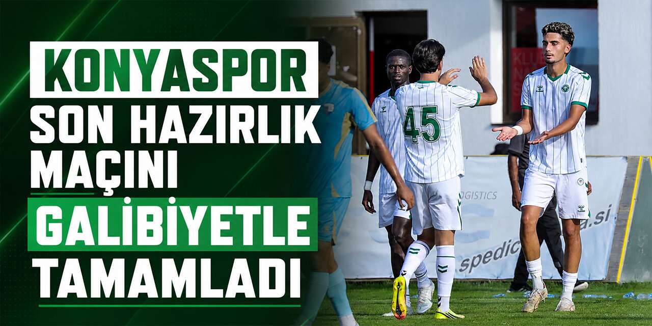 Konyaspor son hazırlık maçını galibiyetle tamamladı