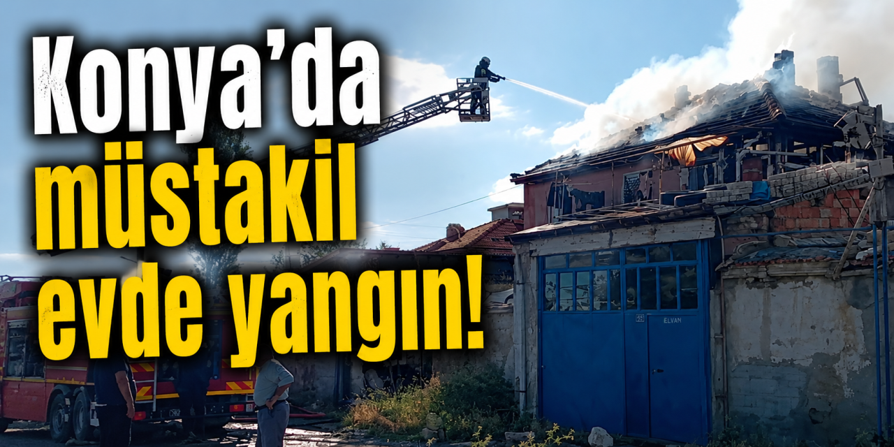 Konya'da müstakil evde yangın paniği! Alevler çatıyı sardı, itfaiye zamanla yarıştı