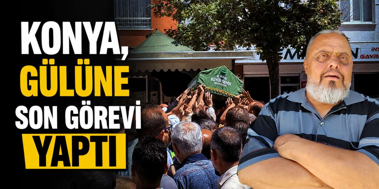 Konya'nın Gülleri Haydar Samur'u son yolculuğuna uğurladı