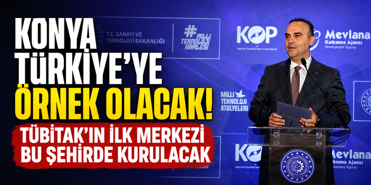 Bakan Kacır'dan Konya'ya yeni müjde! TÜBİTAK merkezi kurulacak