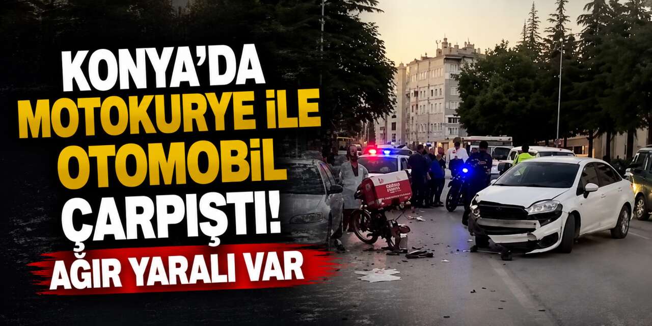 Konya’da otomobil ile motosiklet çarpıştı! Kurye ağır yaralandı
