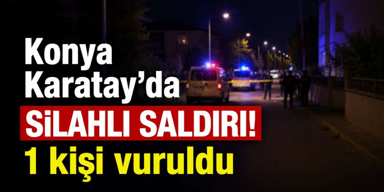 Konya'da silahla bir kişiyi vurup kaçan zanlı aranıyor