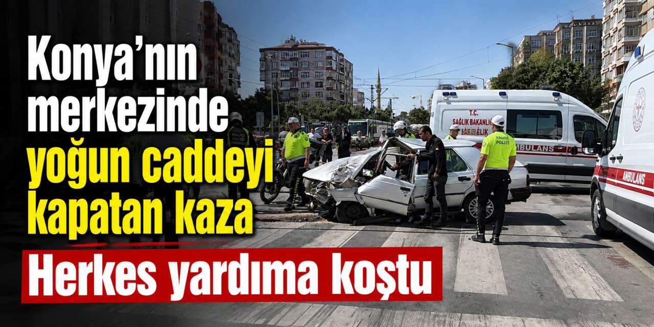 Konya Nalçacı Caddesi'nde kaza! Araç bu hale geldi, 2’si ağır 3 yaralı var