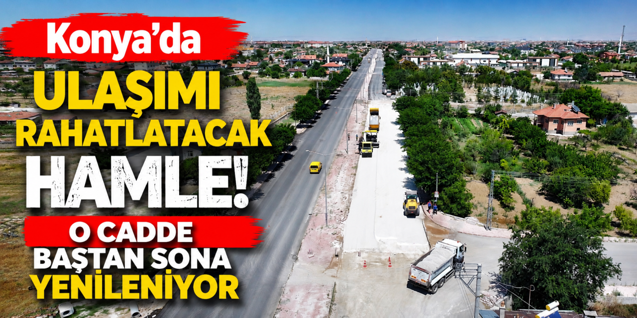 Konya'da ulaşım atağı hız kesmiyor! 1000 metrelik yolda dönüşüm devam ediyor