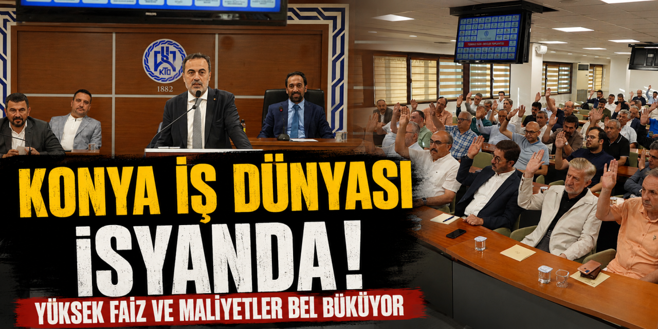 Konya'da reel sektör alarm veriyor! KTO Başkanı Öztürk sıkıntıları tek tek sıraladı
