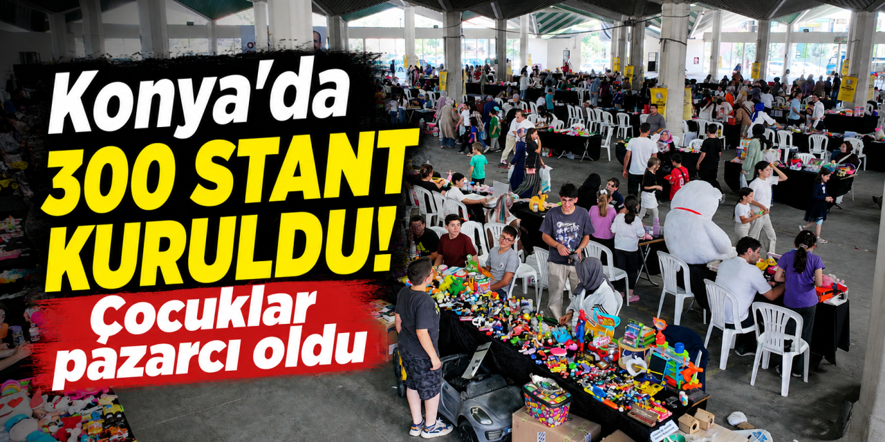 Konya’da minik girişimciler pazar kurdu! Oyuncakları ilk kazançları oldu