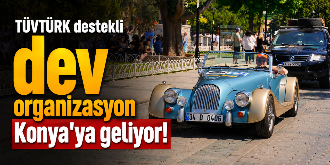 Konya'nın yolları şenlenecek! 50 araçlık Anadolu Dostluk Rallisi geliyor