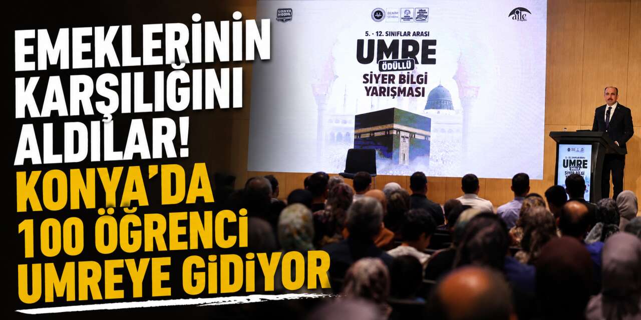 Konya'da 100 öğrenciye büyük ödül! Aileleriyle birlikte umreye gidecekler