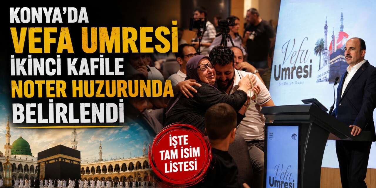 Konya’da Vefa Umresi ikinci kura sonucu isim listesi belli oldu