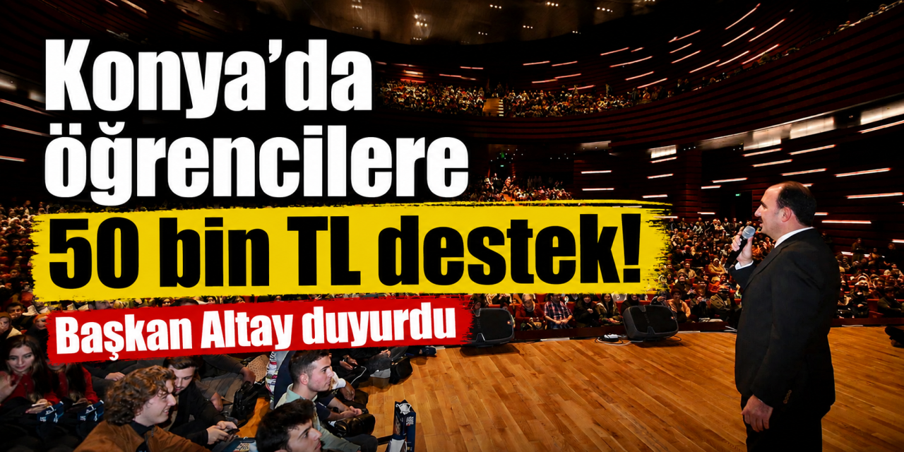 Konya'yı seçen öğrencilere 50 bin TL'ye kadar destek verilecek