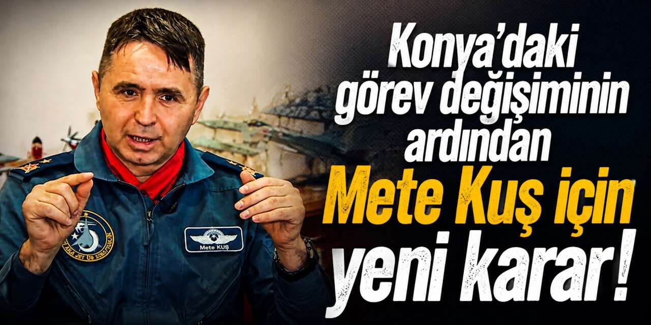 Konya’da görevden alınan Mete Kuş için YAŞ kararı! Emekli edildi