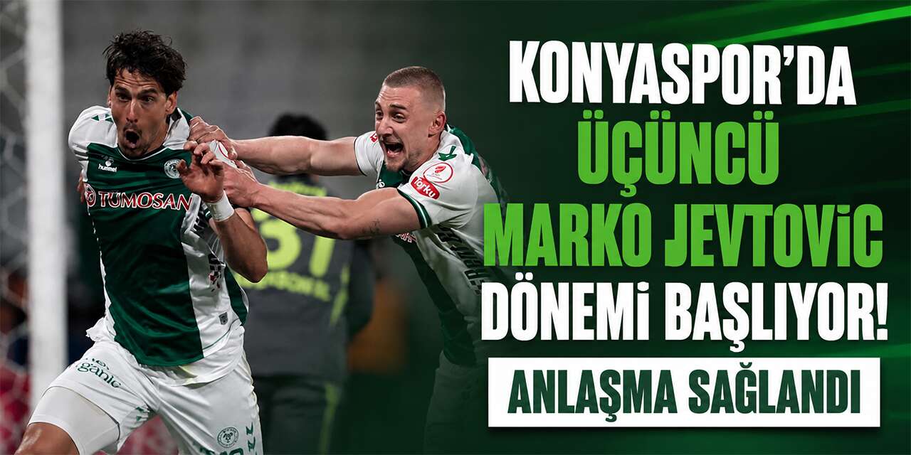 Marko Jevtovic, Konyaspor’a geri dönüyor