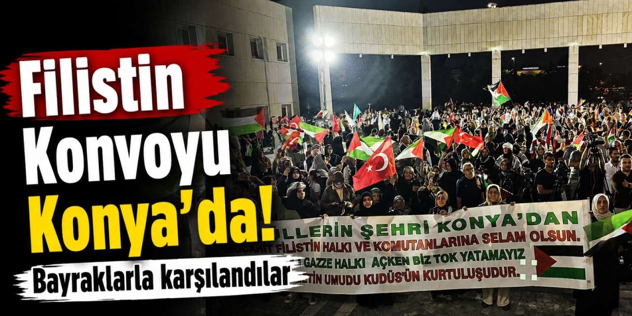 Srebrenitsa'dan yola çıkan Filistin Konvoyu Konya'da