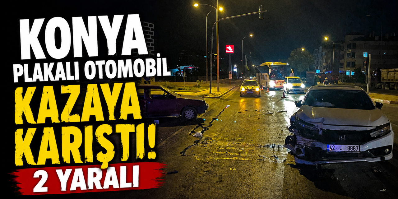 Otomobiller kavşakta çarpıştı! Konya plakalı araçtaki 2 kişi yaralandı