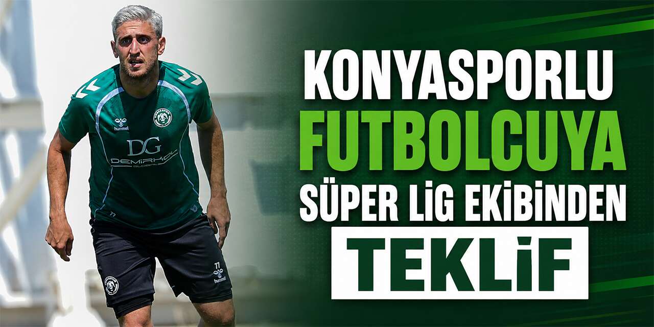 Konyasporlu futbolcuya Süper Lig ekibinden teklif