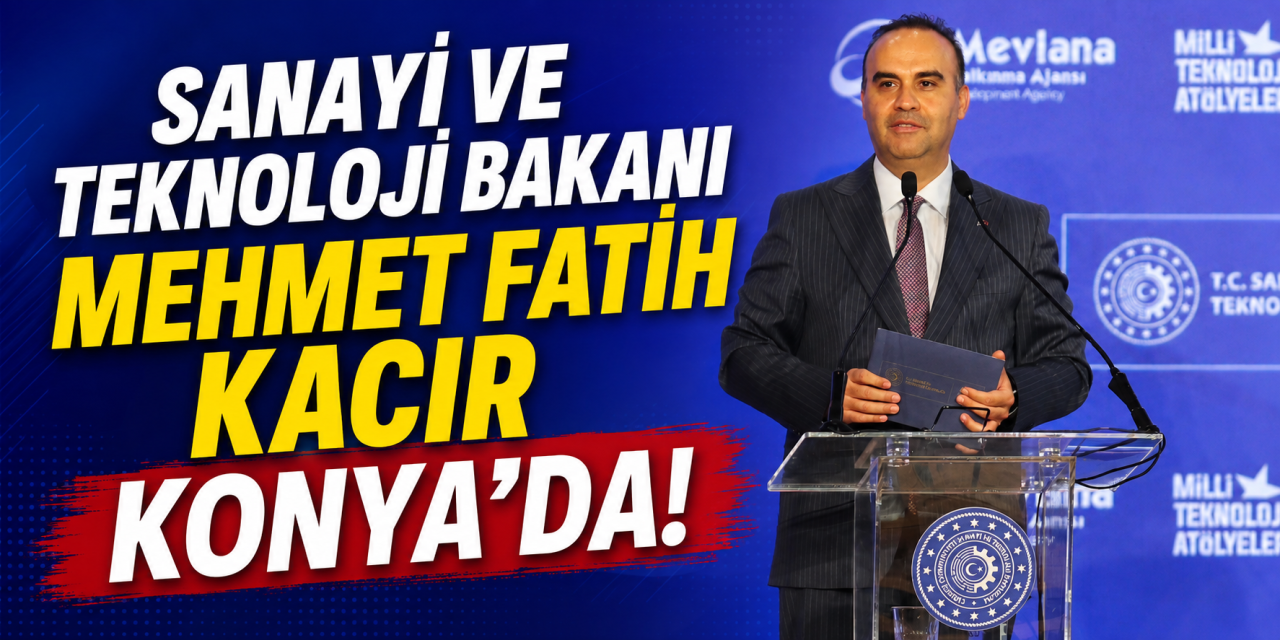 Bakan Kacır Konya’da! Mobilya sektörünün projelerini dinledi