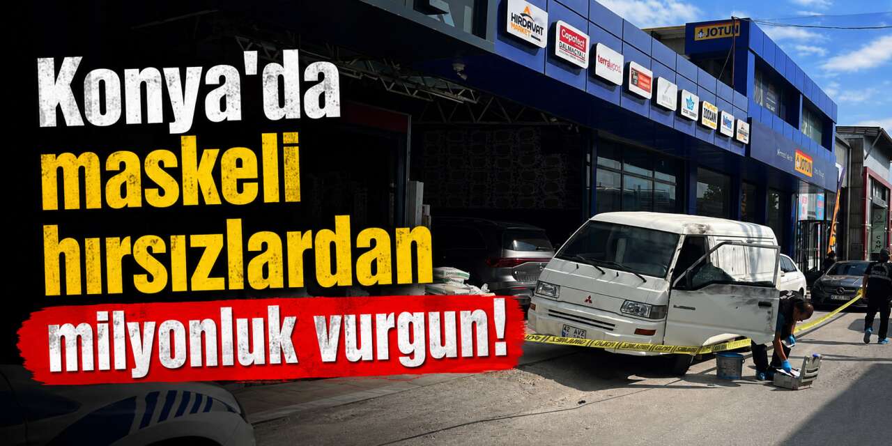 Konya’da maskeli hırsızlık! 1 milyon liralık çantayla kaçtılar