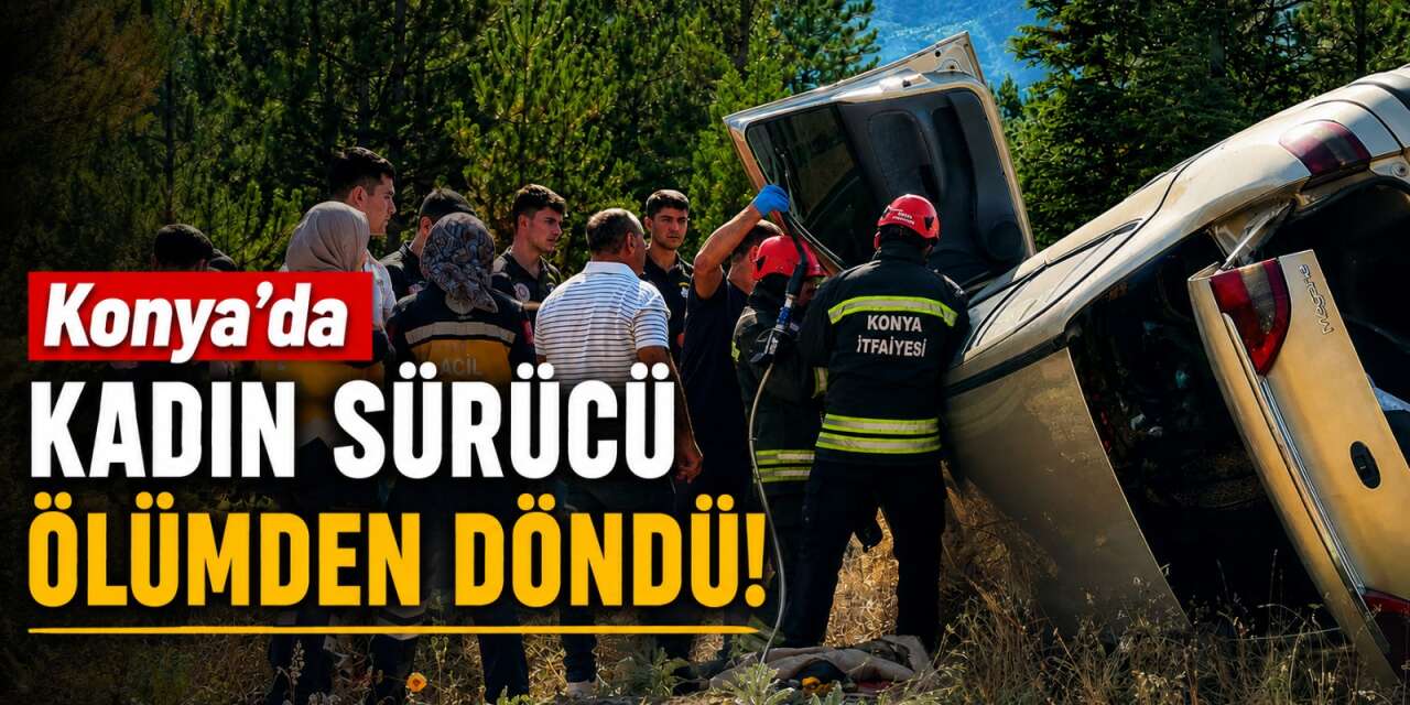 Konya’da otomobil takla attı! Kadın sürücü yaralandı