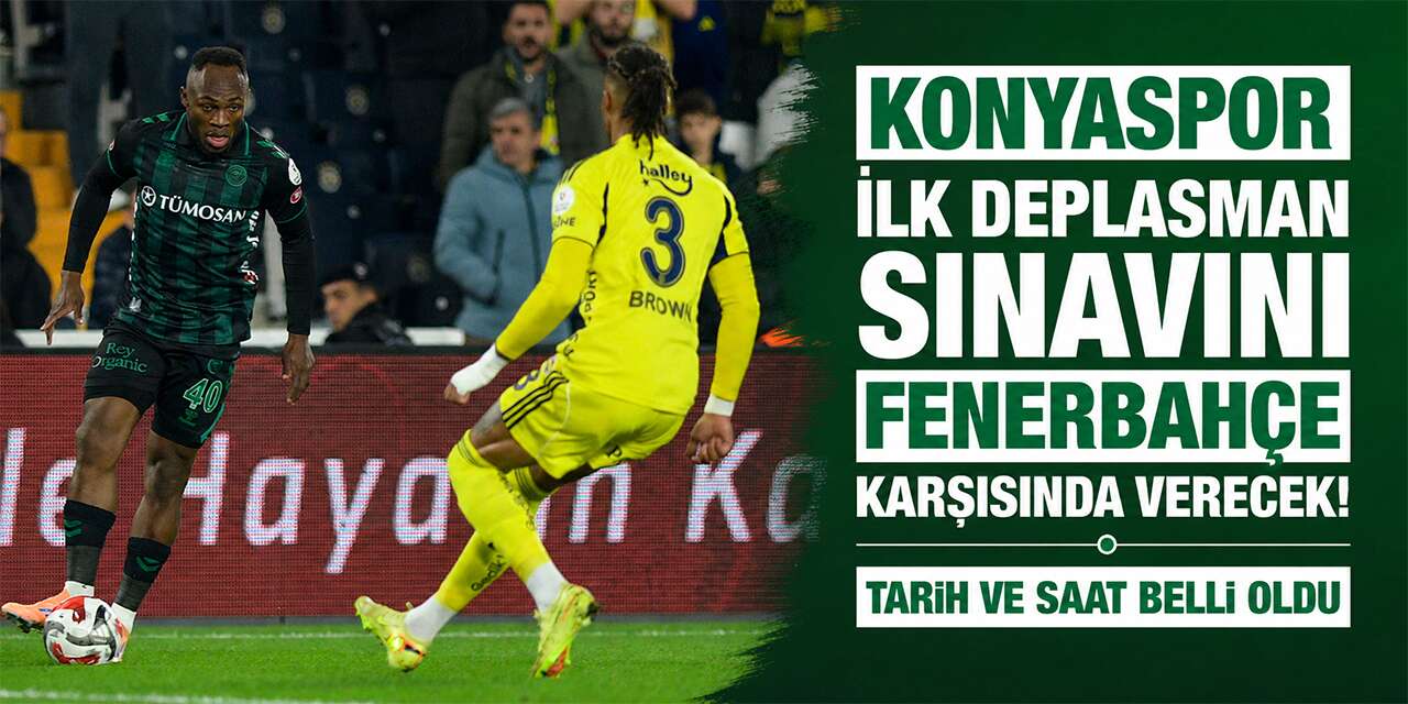 Fenerbahçe - Konyaspor maçının tarih ve saati açıklandı