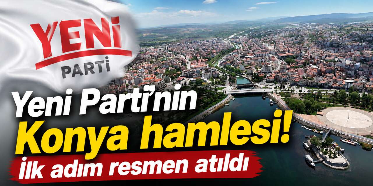 Yeni Parti Konya’da teşkilatlanmaya başladı! Kuruluş dilekçesi verildi