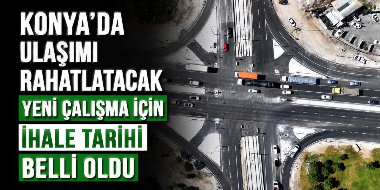 Konya Büyükşehir yeni bir köprü ve alt geçit daha yapacak
