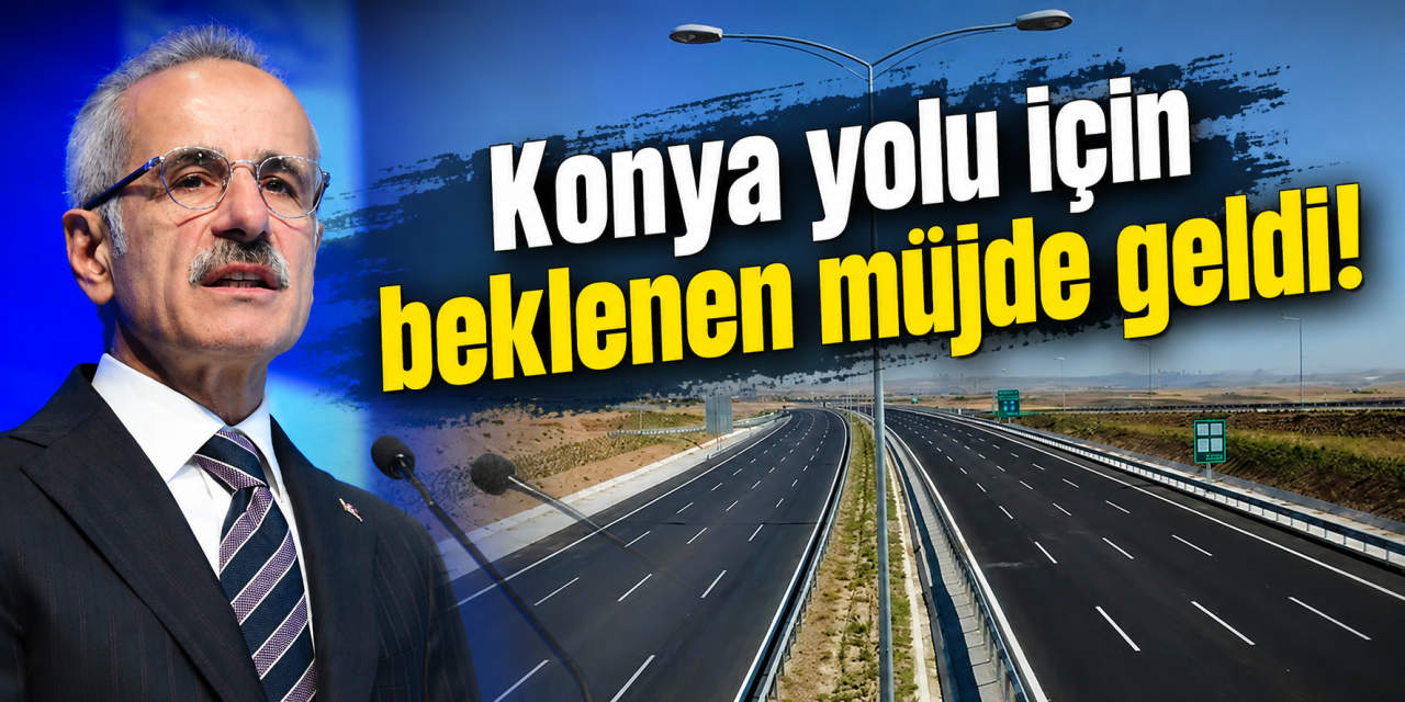 Konya ulaşımını rahatlatacak 82 kilometrelik proje başlıyor! Bakan Uraloğlu duyurdu