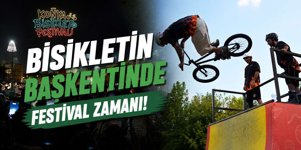 Konya’da festival coşkusu! Bisiklet Festivali renkli görüntülerle sürüyor
