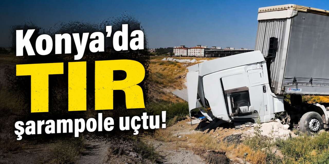 Konya’da TIR şarampole yuvarlandı! Yaralılar var