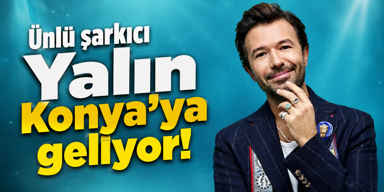 Konya’da Yalın rüzgarı esecek! Konser tarihi belli oldu