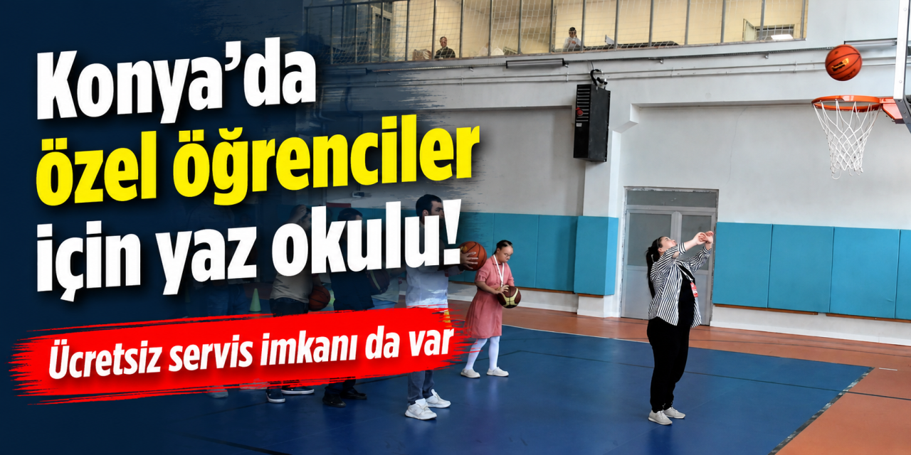 Konya’da 512 özel öğrenci yaz okulunda geleceğe hazırlanıyor