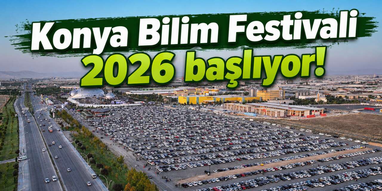 Konya Bilim Festivali 2026 için geri sayım başladı! 11. kez kapılarını açıyor