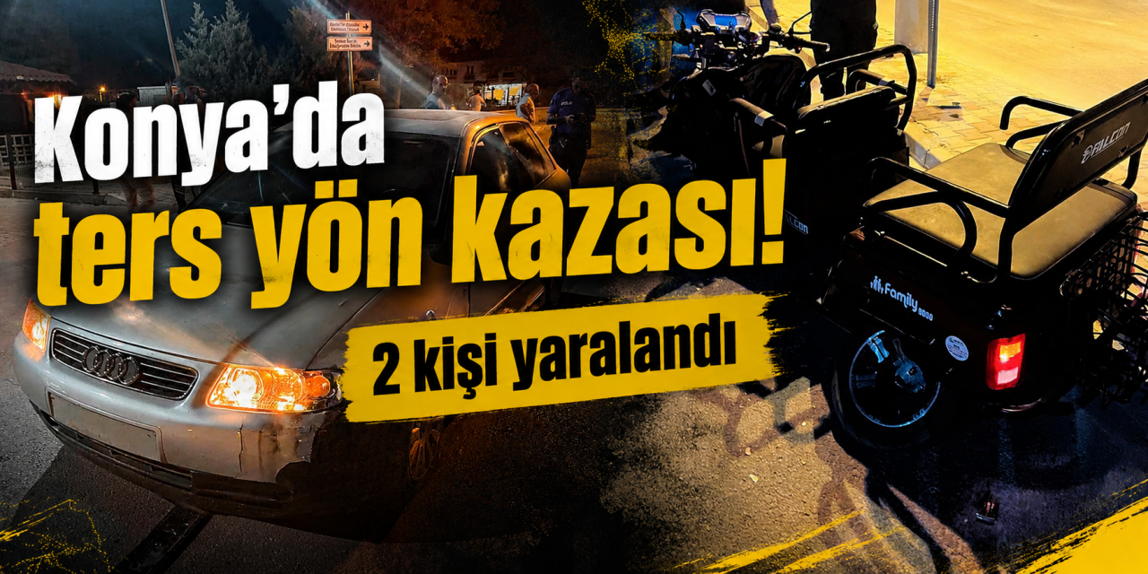 Konya’da otomobille çarpışan üç tekerlekli motosikletteki 2 kişi yaralandı