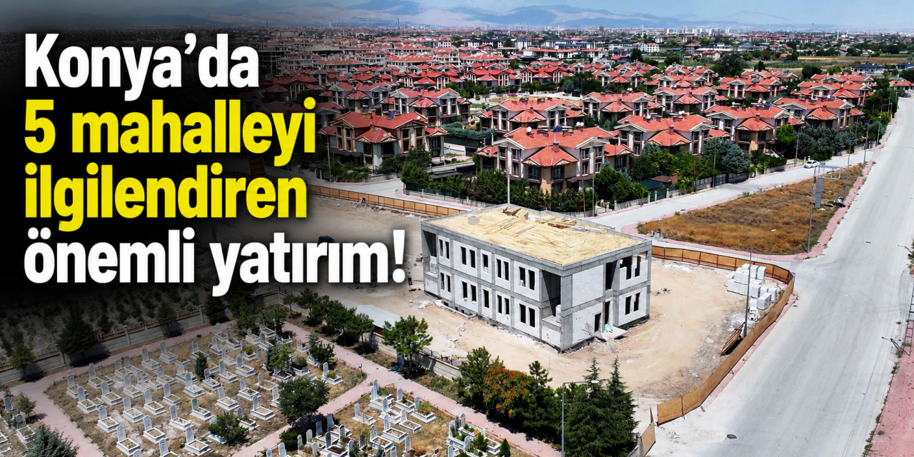 Konya’da 5 mahalleye hizmet verecek yeni Polis Merkezi yükseliyor
