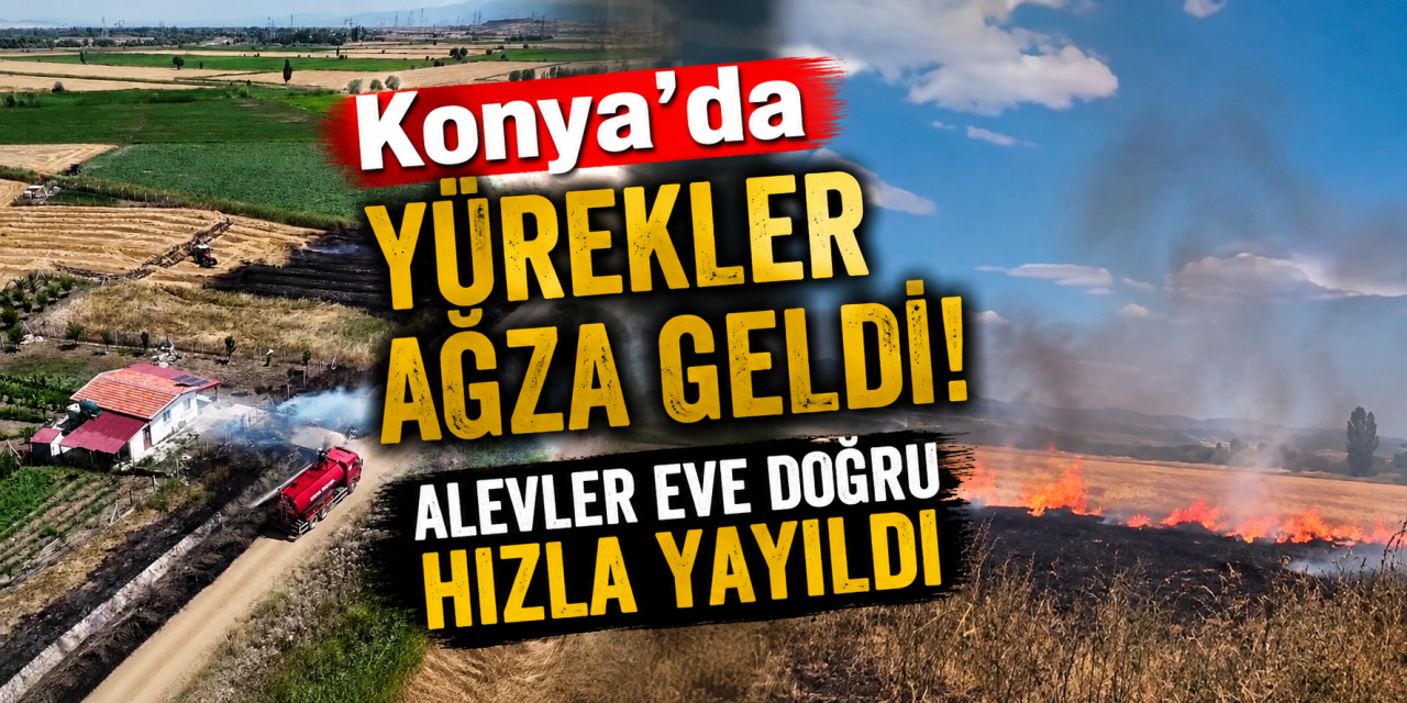 Konya’da korkutan arazi yangını! Alevler eve metreler kala söndürüldü