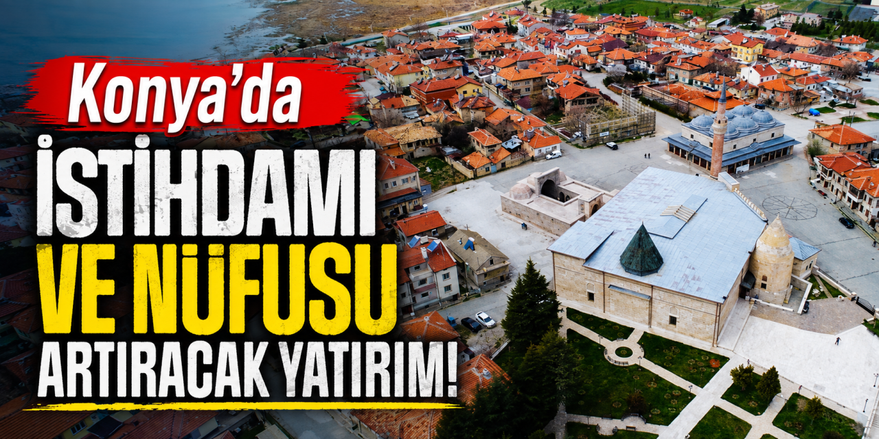Konya’nın 80 bin nüfuslu ilçesi hedef büyüttü! Fabrika sayısını 228’e çıkaracak