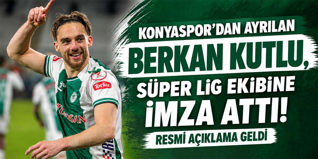 Konyaspor’dan ayrılan Berkan Kutlu’nun yeni adresi resmen açıklandı
