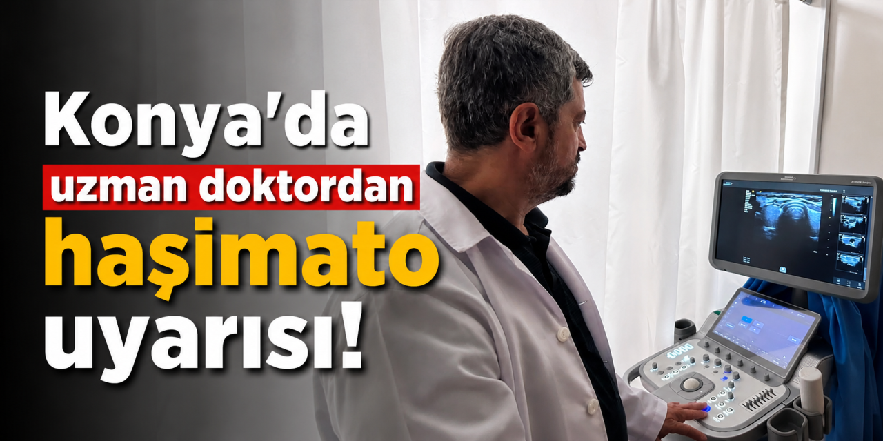 Konya’da uzmanı açıkladı! Haşimato hastalığının çözümü markette