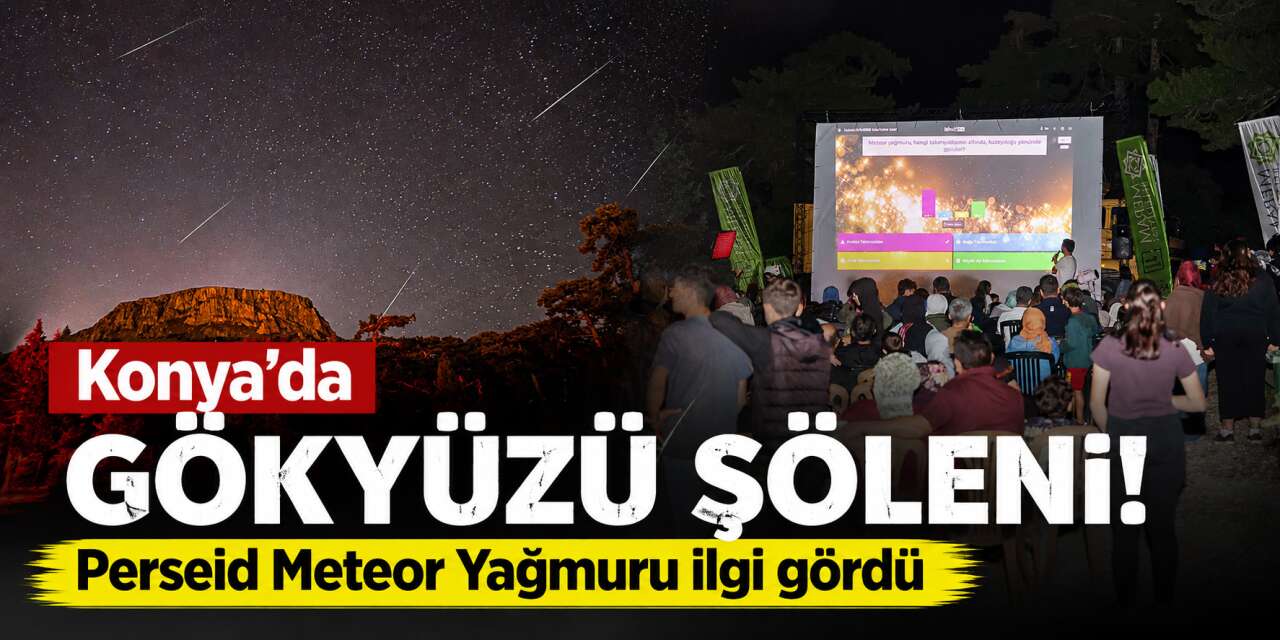Konya’da meteor yağmuru gecesi! Gençler ve aileler Kızılören’de buluştu
