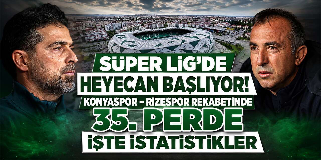 Hasret sona eriyor! Konyaspor ile Rizespor 35. randevuda