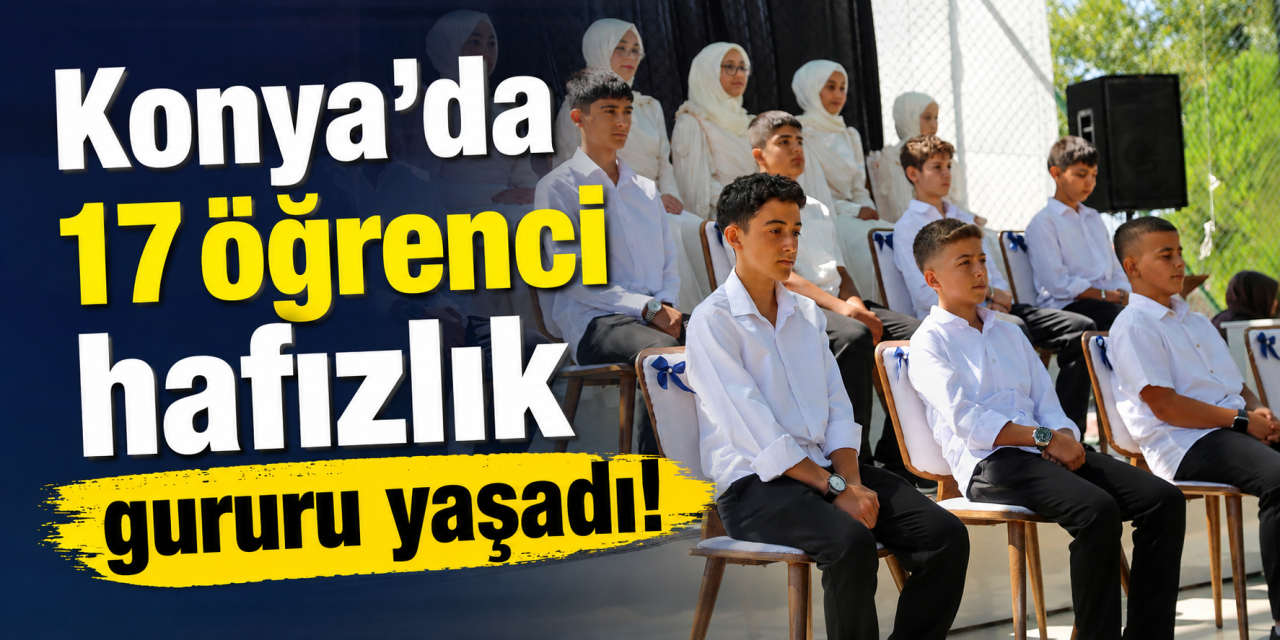 Konya’da hafızlık gururu! 17 öğrenci icazet heyecanı yaşadı