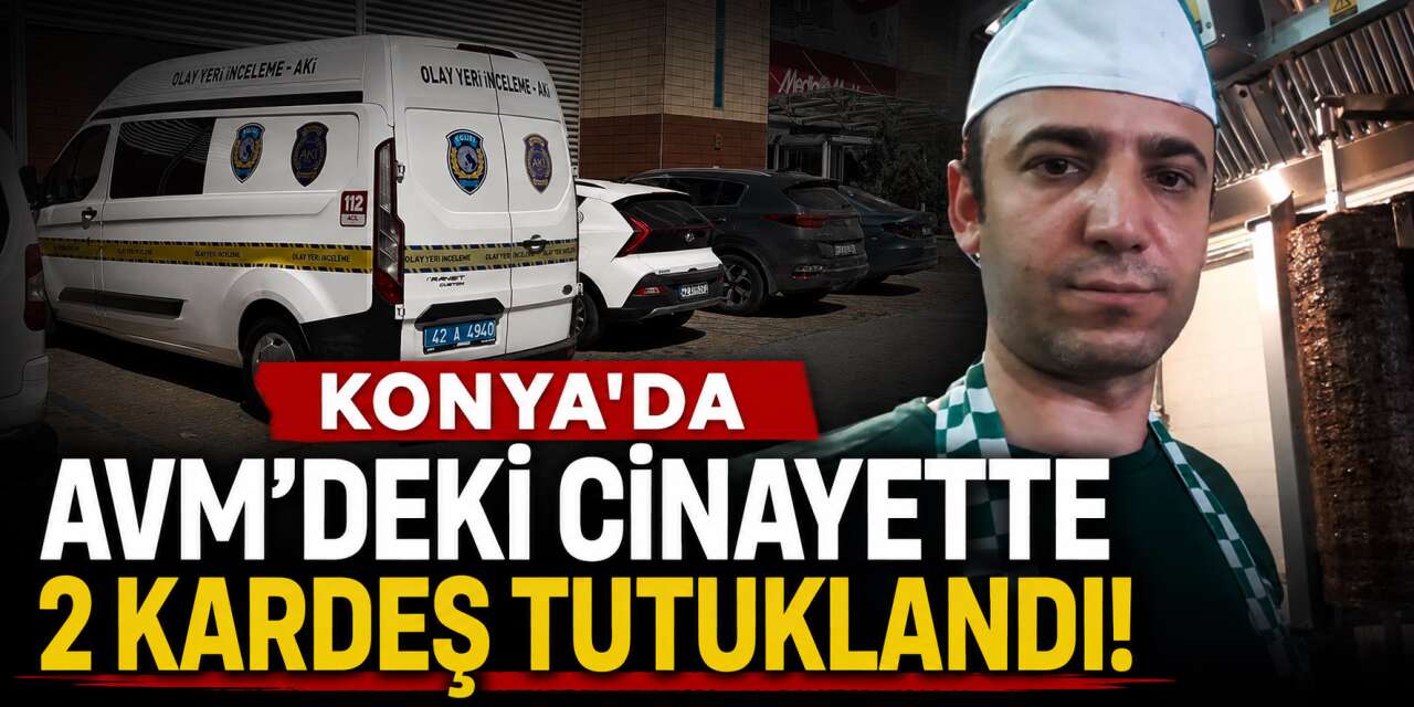 Konya’da AVM’deki Yakup Okutan cinayetinde yeni gelişme! 2 kardeş tutuklandı