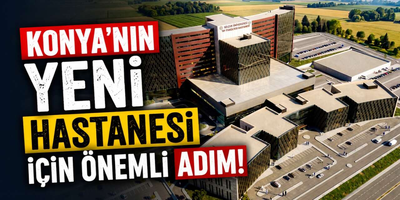 Konya’ya dev sağlık yatırımı! 800 yataklı hastane için kritik toplantı