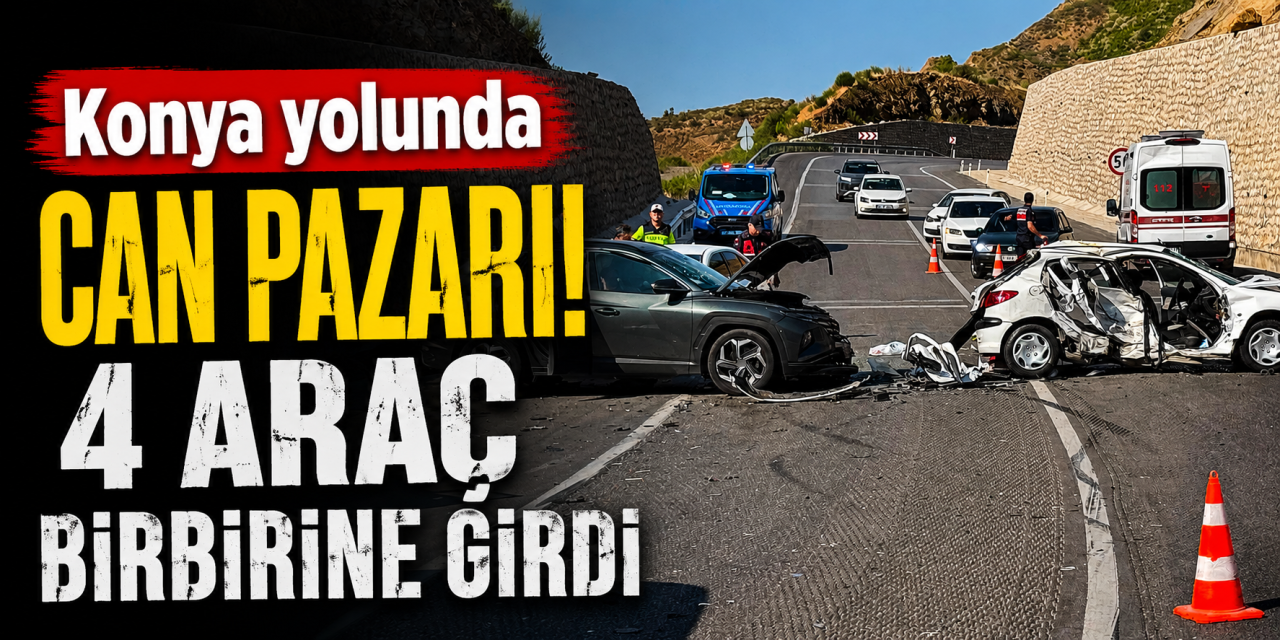 Konya yolunda zincirleme kaza! 1’i ağır, 4 yaralı var