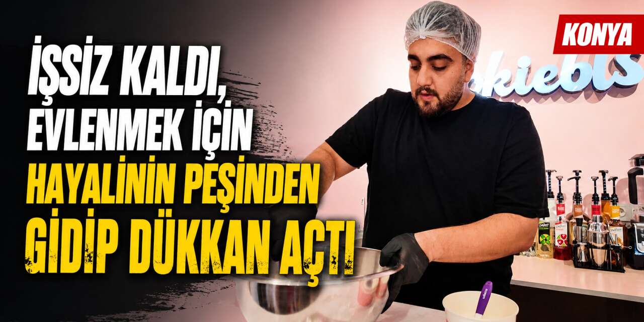 Aşkı için kollarını sıvadı, Konya’da hayalindeki işi kurdu