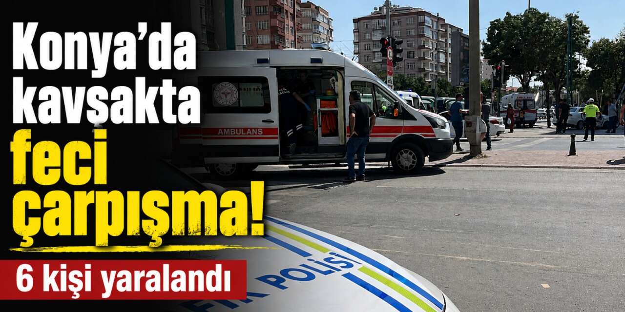 Konya'nın merkezinde kaza! 1'i çocuk 6 yaralı