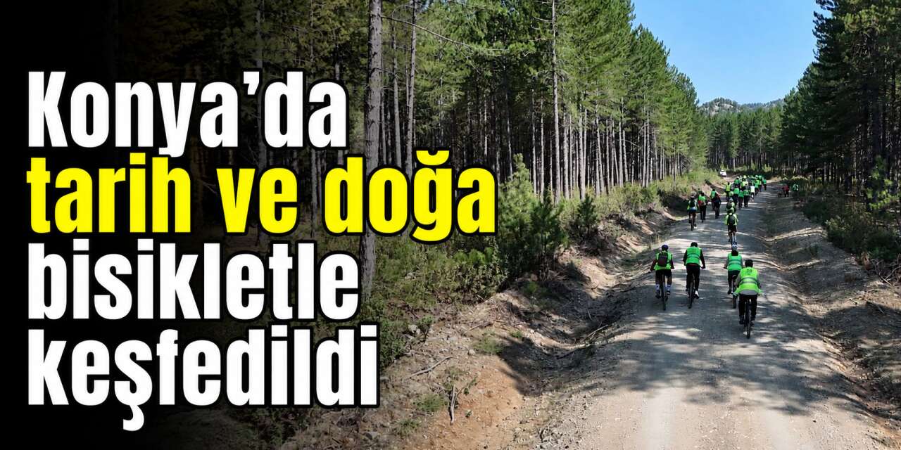 Konya’nın tarih ve doğa rotasında pedal keyfi! 42 kilometrelik tur tamamlandı