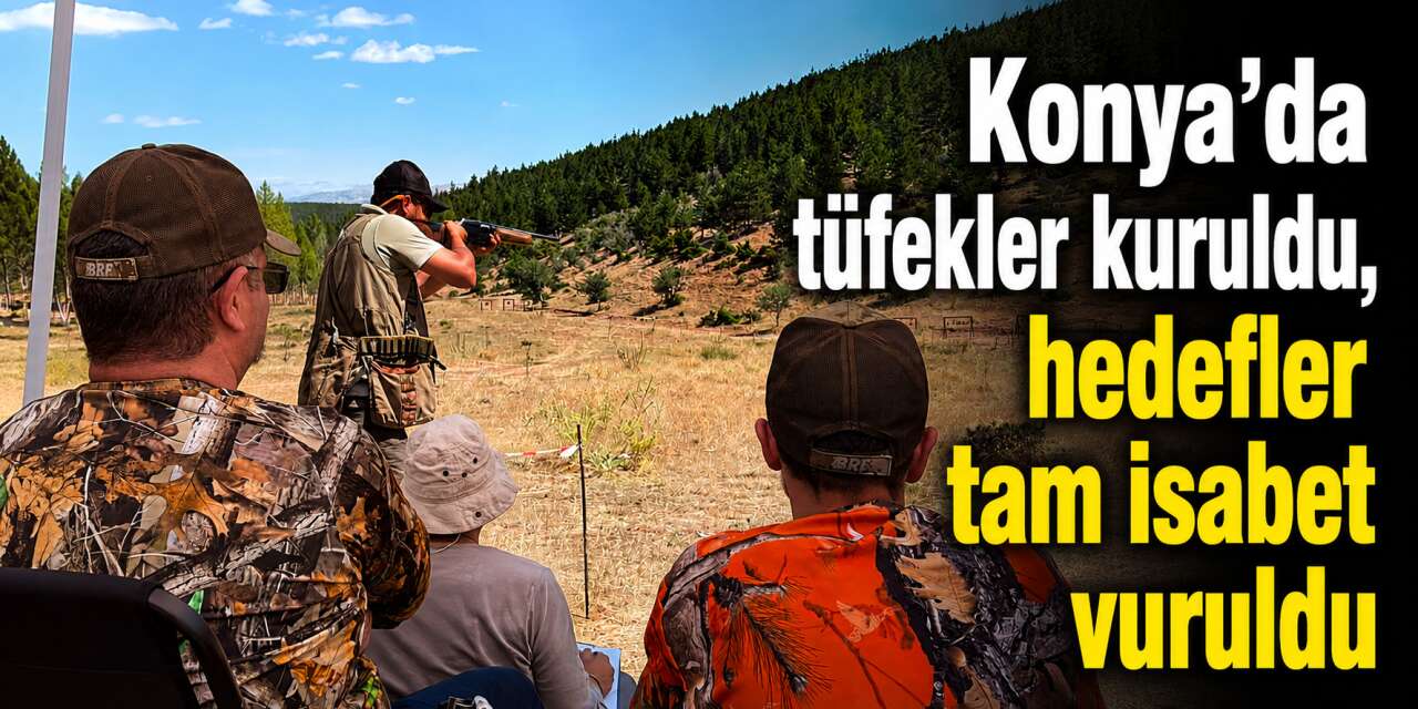 Konya’da tüfeğini alan koştu, ustalar nefes kesti